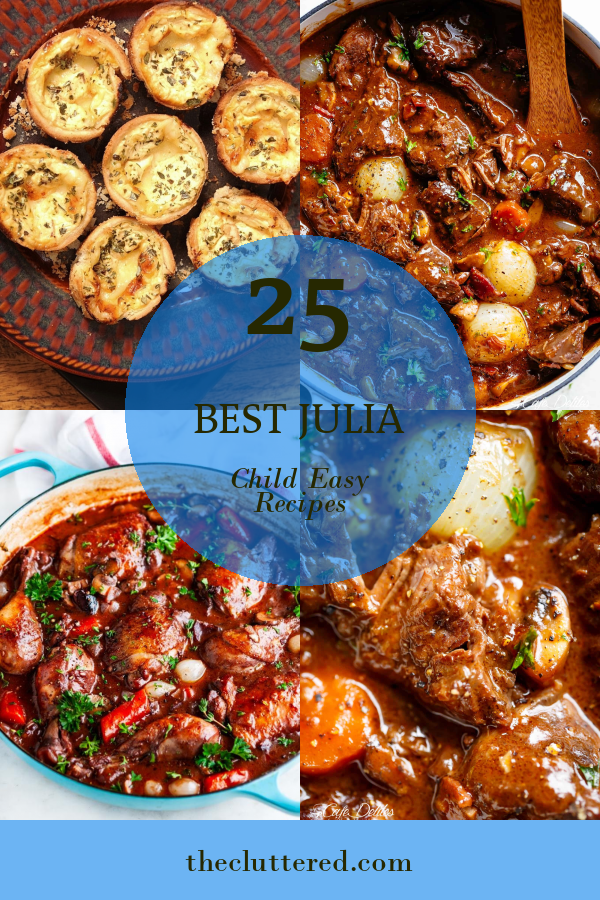 25 Best Julia Child Easy Recipes - Home, Family, Style and Art Ideas